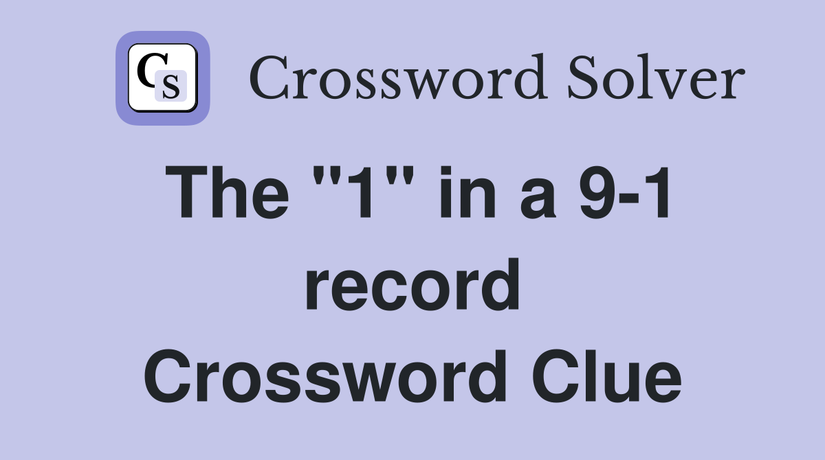 The "1" in a 9-1 record Crossword Clue