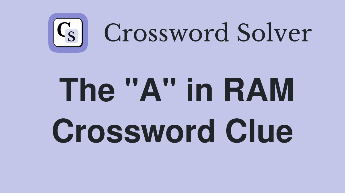 The "A" in RAM Crossword Clue