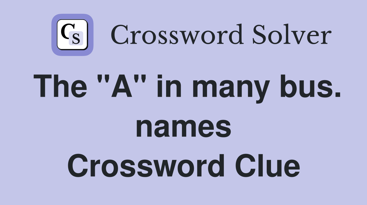 The "A" in many bus. names Crossword Clue