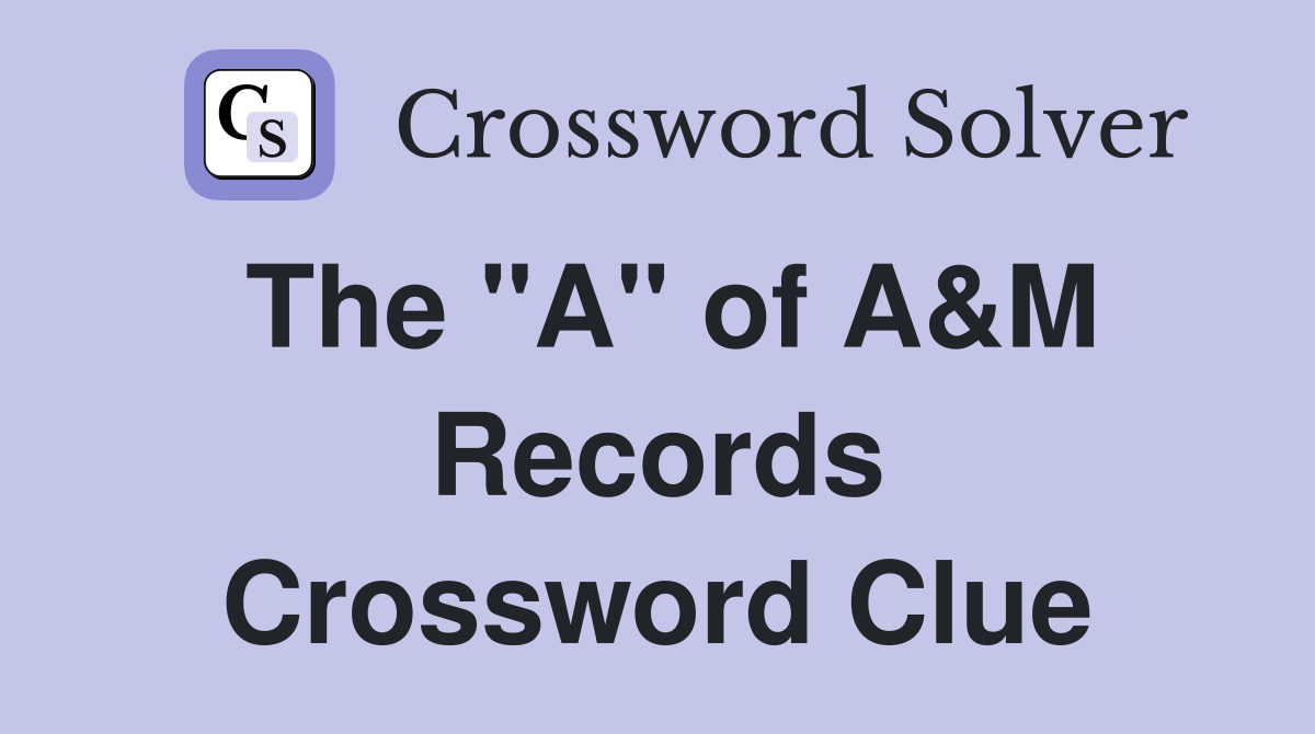 The "A" of A&M Records Crossword Clue