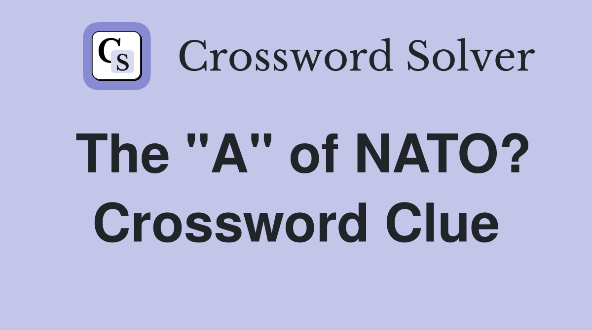 The "A" of NATO? Crossword Clue