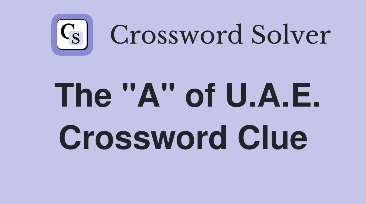 The "A" of U.A.E. Crossword Clue