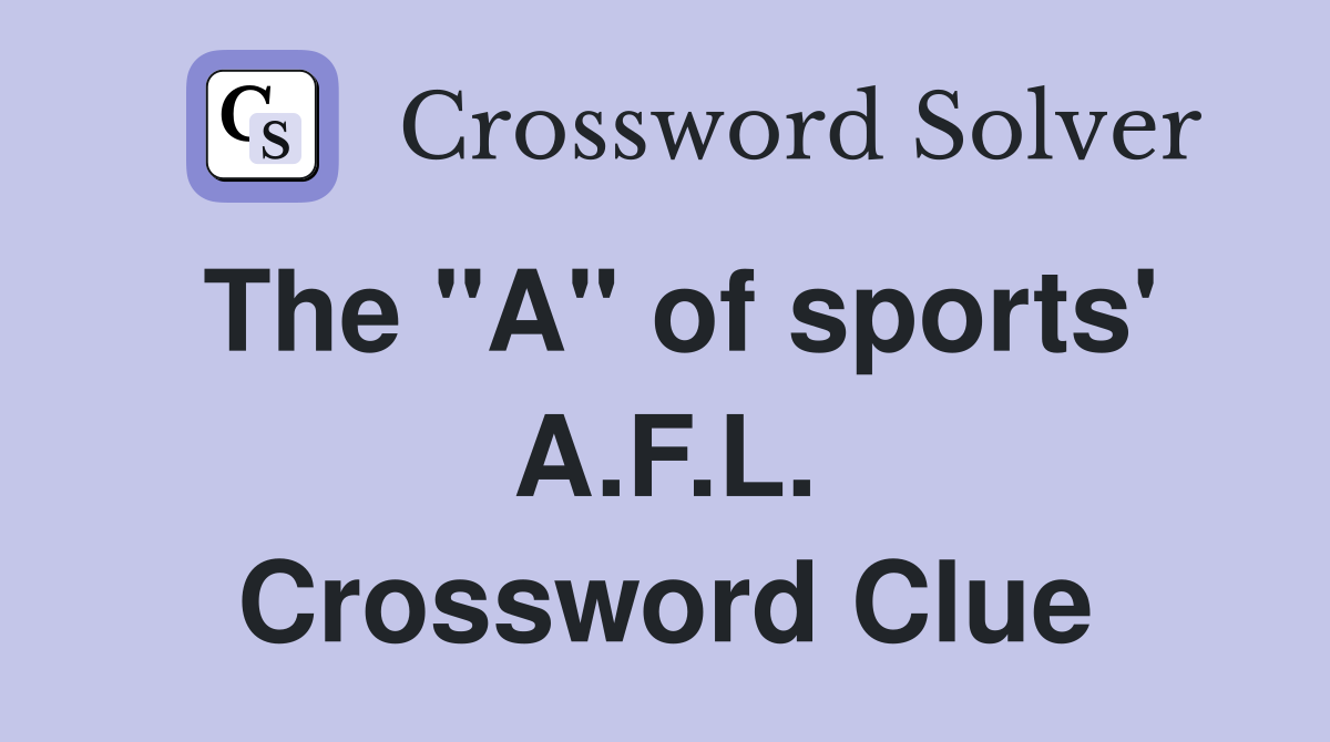 The "A" of sports' A.F.L. Crossword Clue