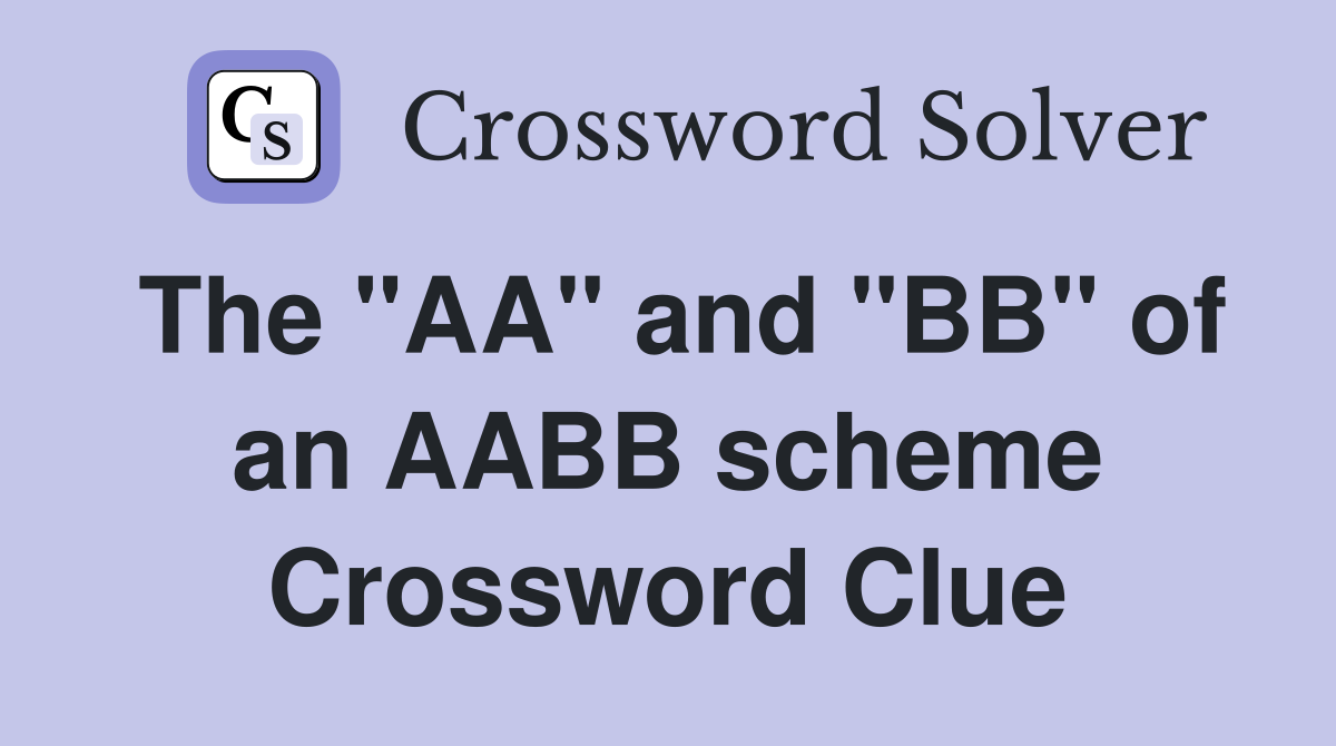 The quot AA quot and quot BB quot of an AABB scheme Crossword Clue Answers