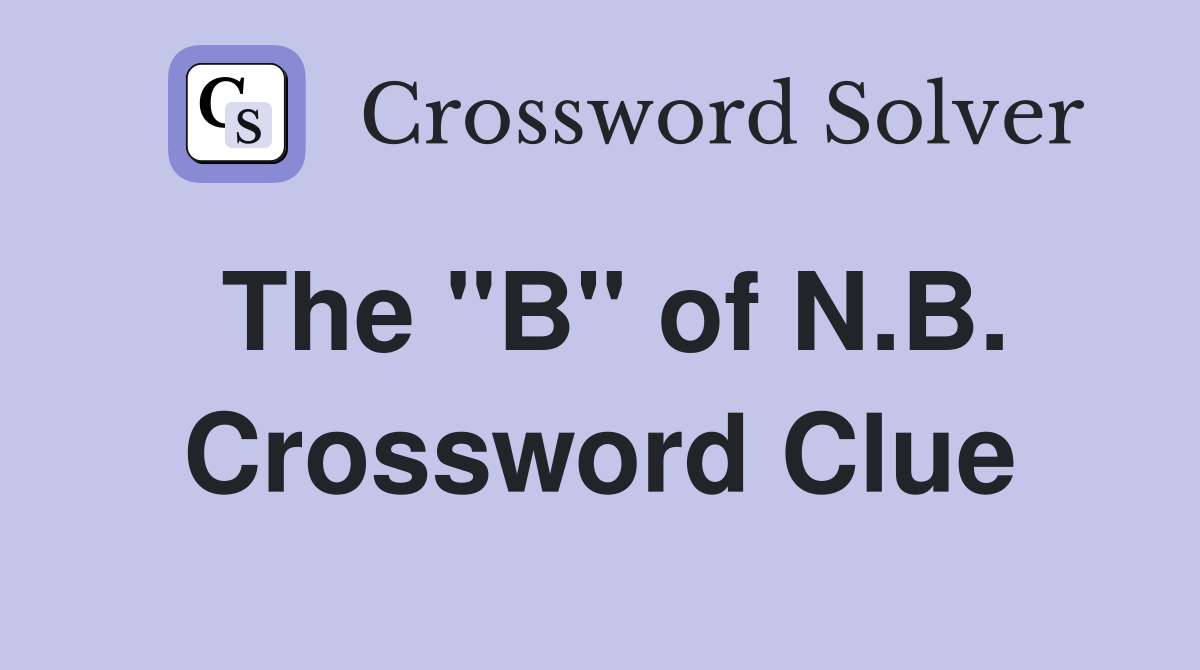 The "B" of N.B. Crossword Clue