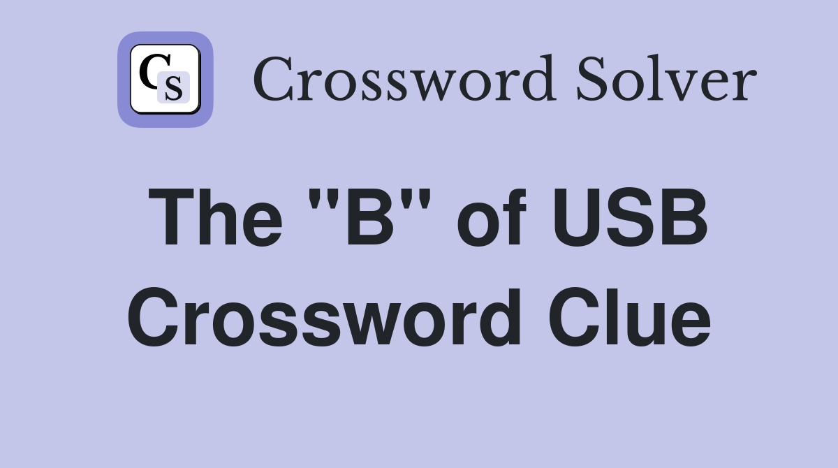 The "B" of USB Crossword Clue
