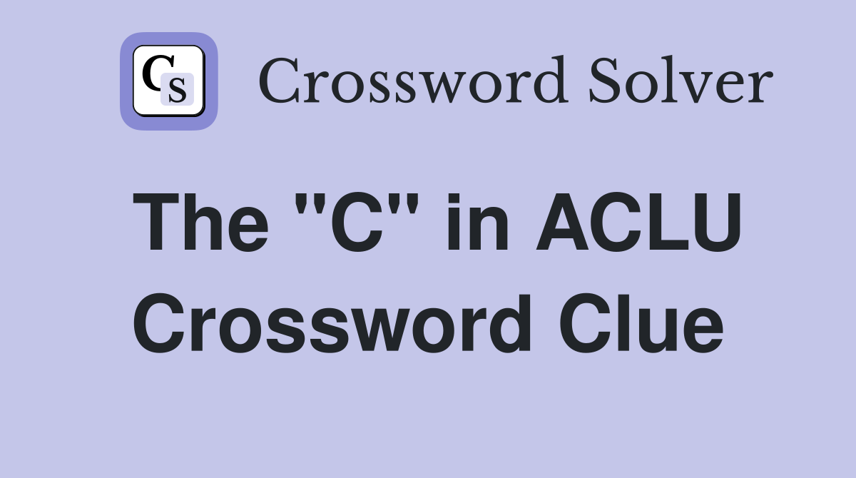 The "C" in ACLU Crossword Clue