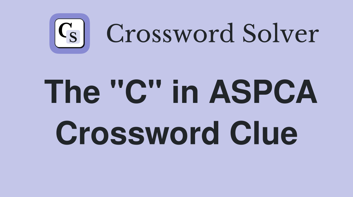 The "C" in ASPCA Crossword Clue