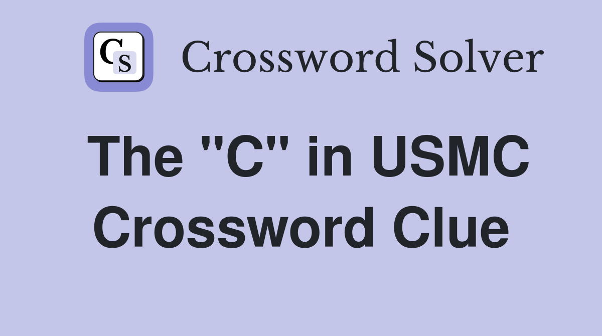 The "C" in USMC Crossword Clue