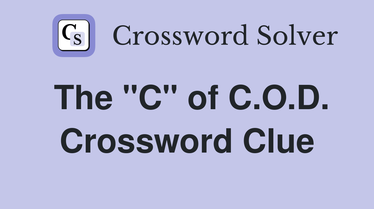The "C" of C.O.D. Crossword Clue