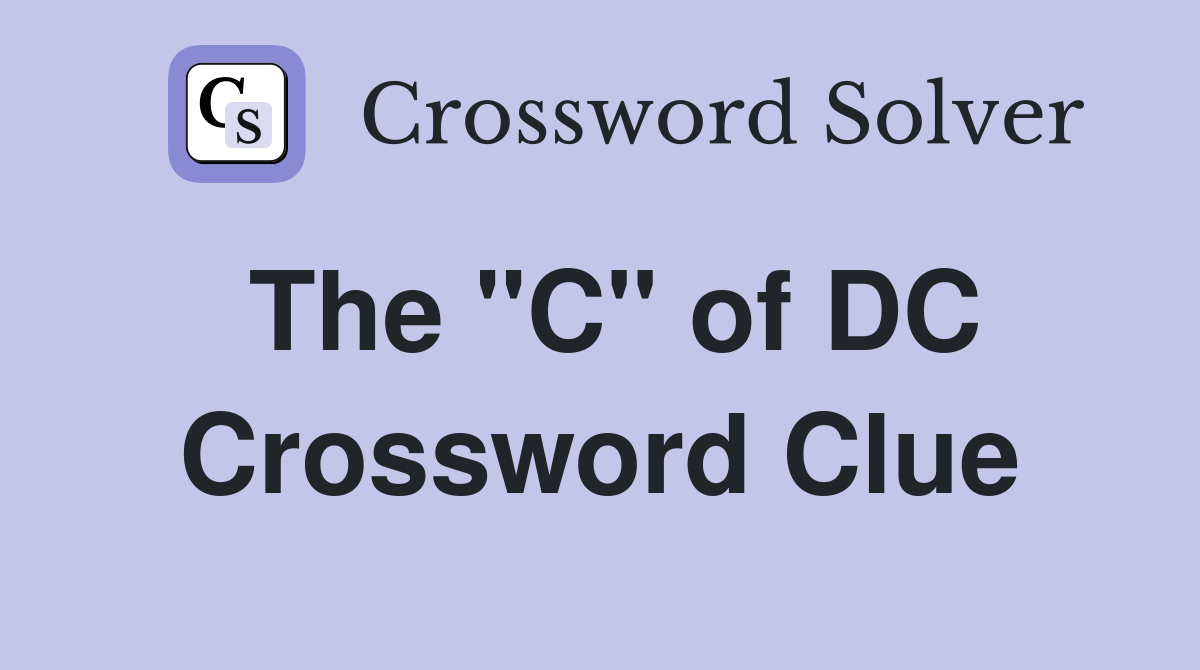 The "C" of DC Crossword Clue