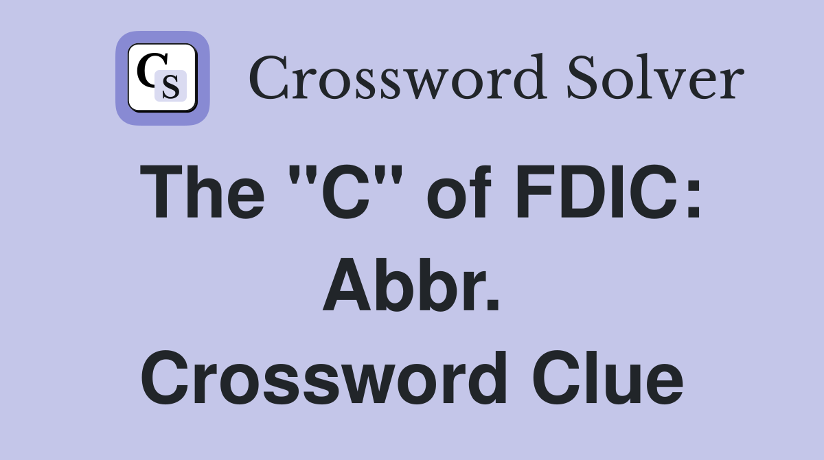 The "C" of FDIC: Abbr. Crossword Clue