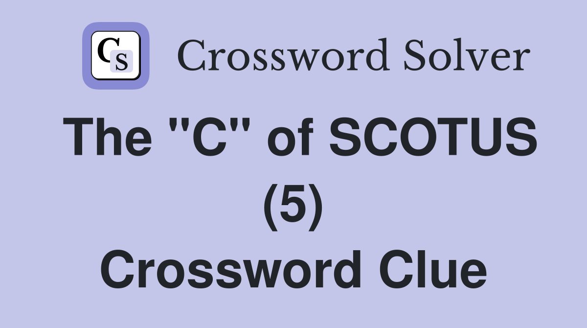 The "C" of SCOTUS (5) Crossword Clue