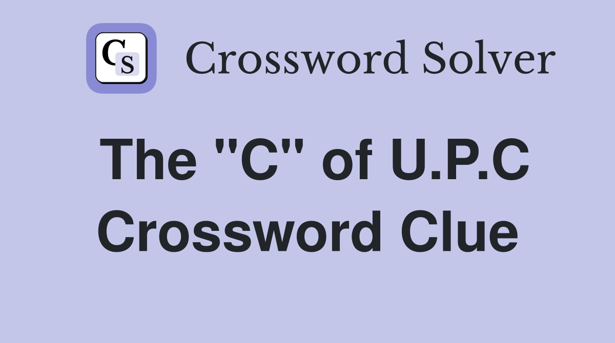 The "C" of U.P.C Crossword Clue