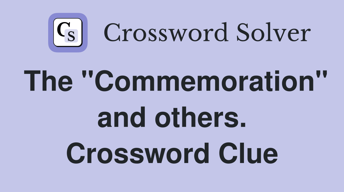 The "Commemoration" and others. Crossword Clue