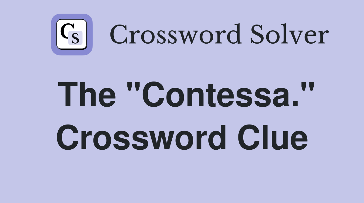 The "Contessa." Crossword Clue