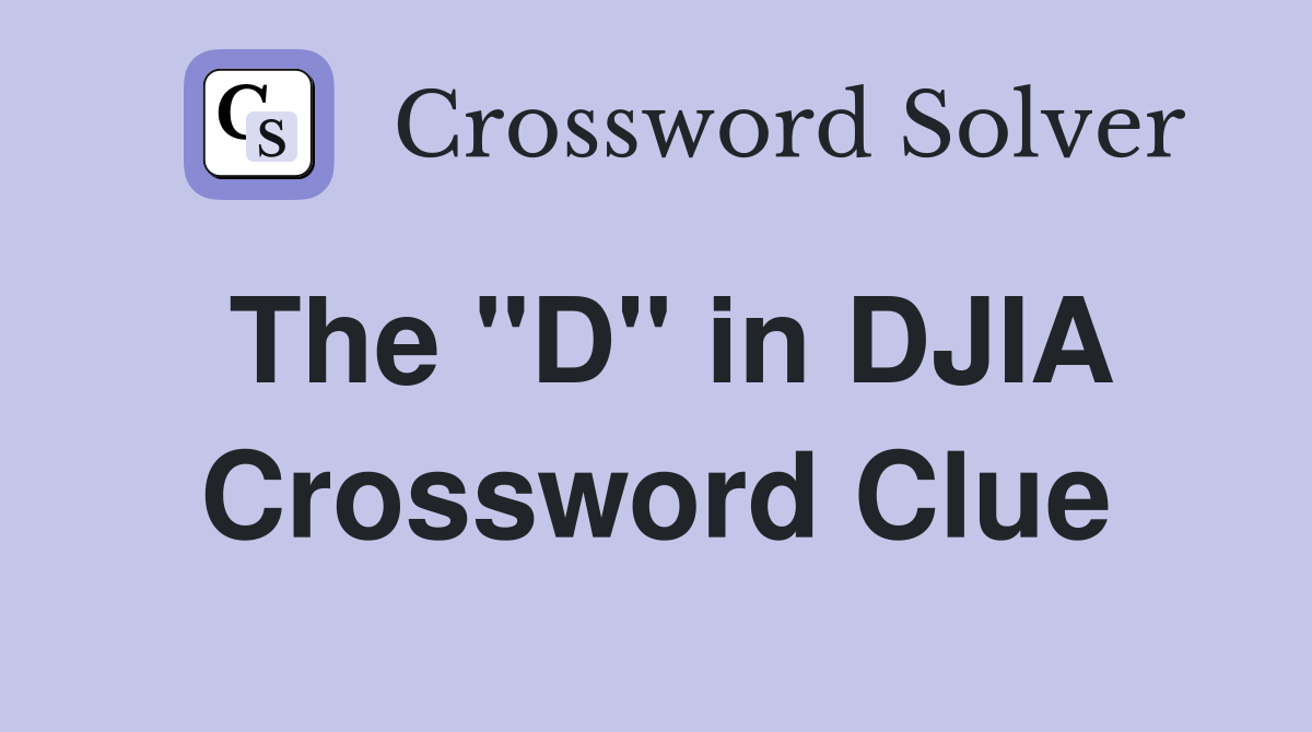 The "D" in DJIA Crossword Clue