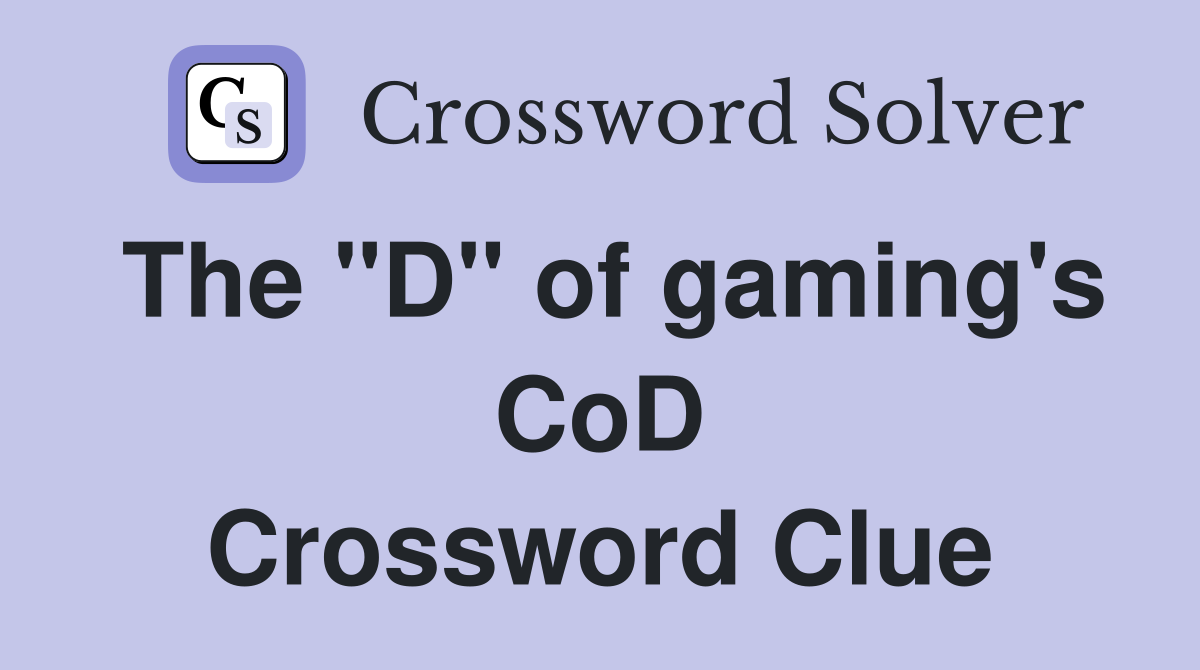 The "D" of gaming's CoD Crossword Clue