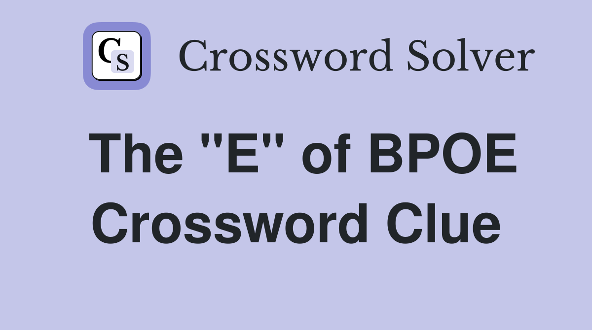 The "E" of BPOE Crossword Clue