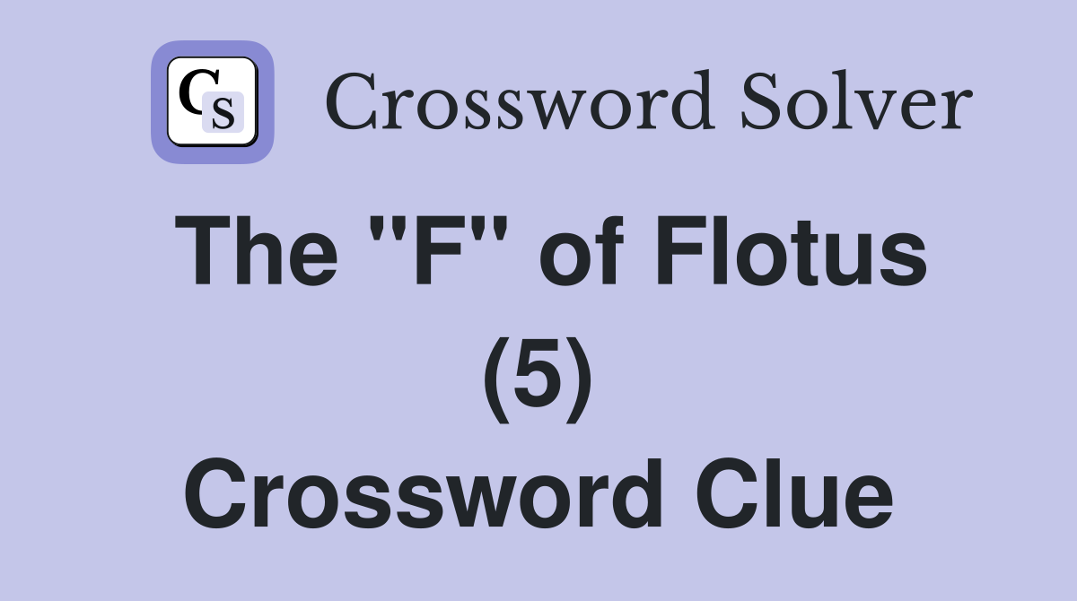 The "F" of Flotus (5) Crossword Clue