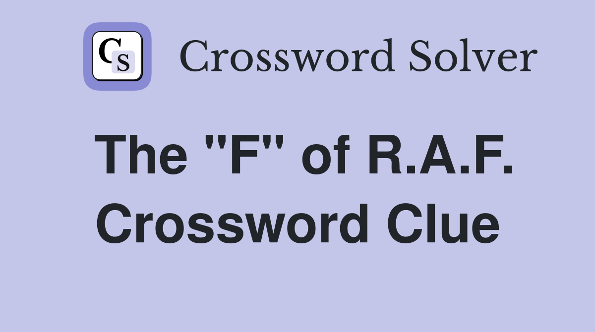 The "F" of R.A.F. Crossword Clue