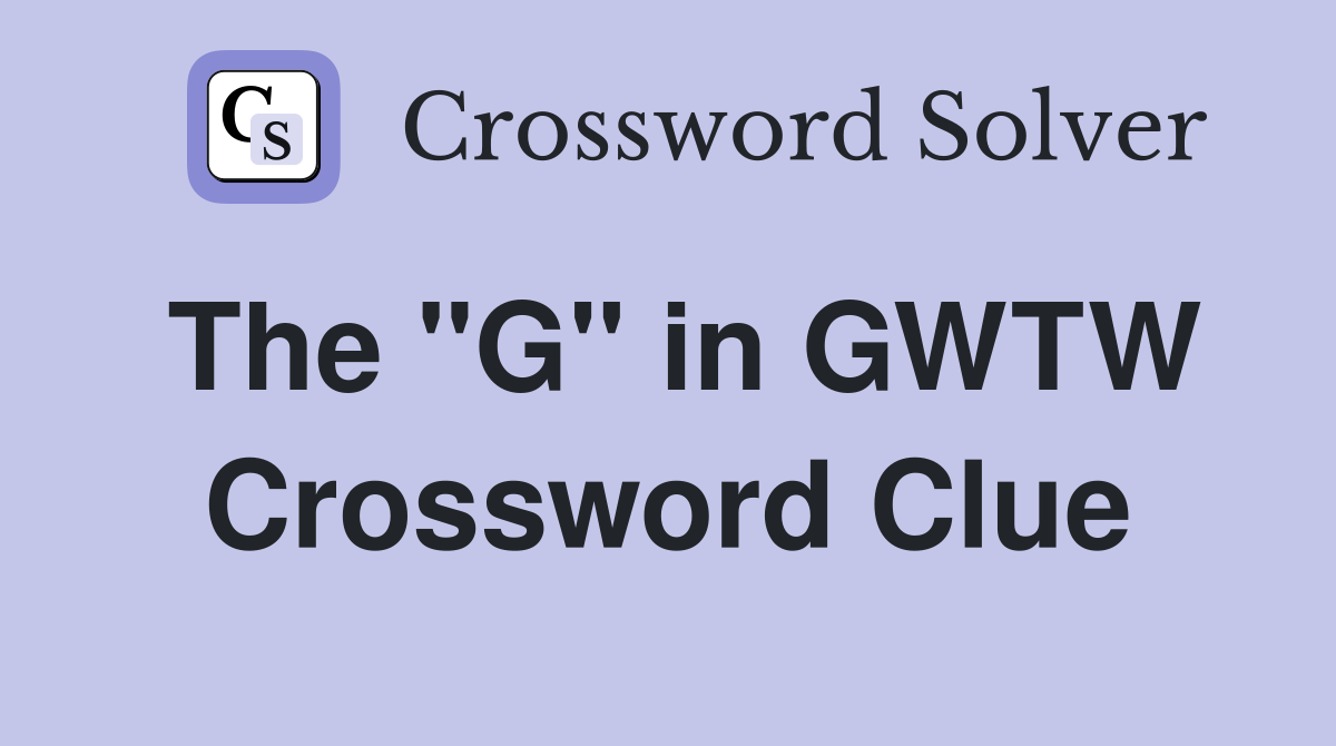 The "G" in GWTW Crossword Clue