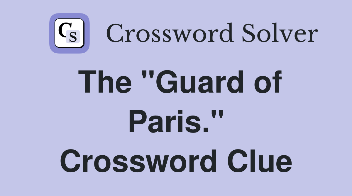The "Guard of Paris." Crossword Clue