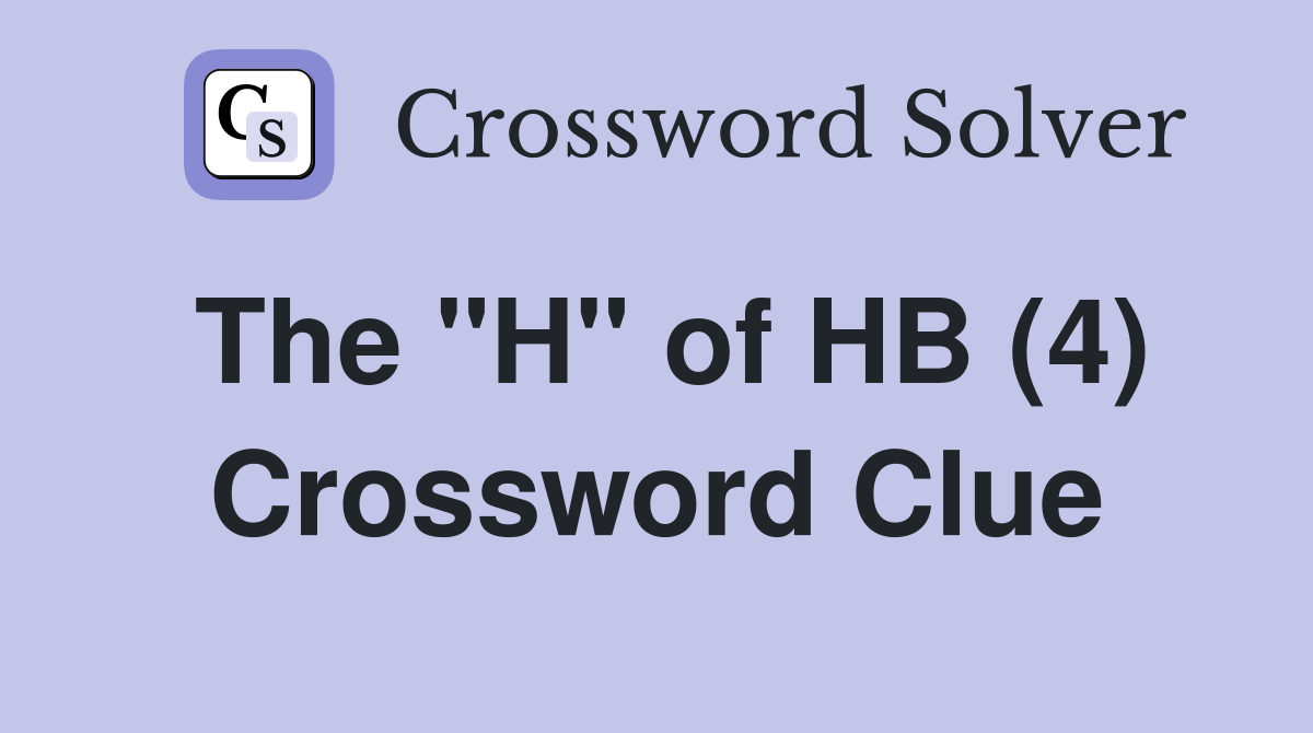 The "H" of HB (4) Crossword Clue