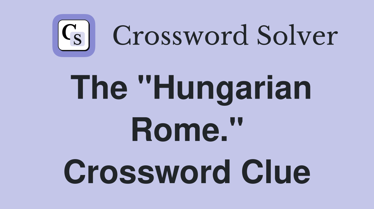 The "Hungarian Rome." Crossword Clue