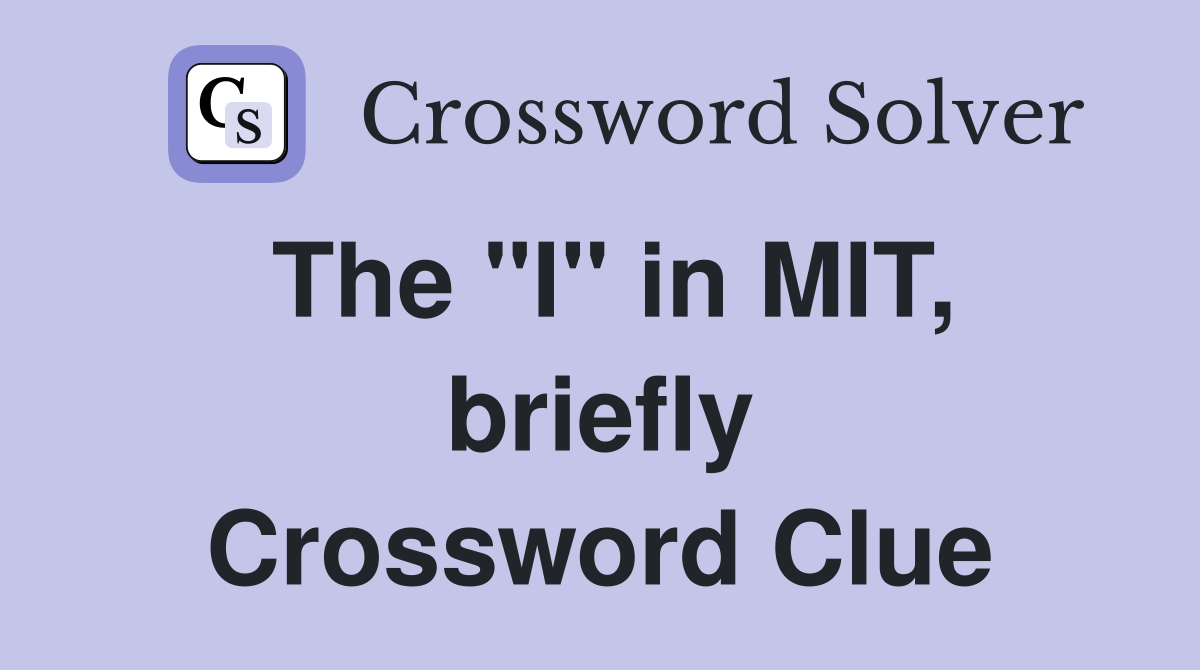 The "I" in MIT, briefly Crossword Clue