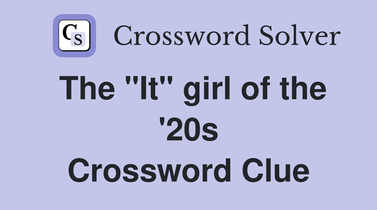 The "It" girl of the '20s Crossword Clue