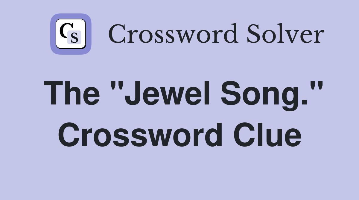 The "Jewel Song." Crossword Clue
