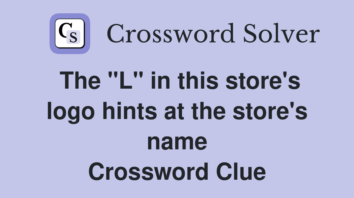 The "L" in this store's logo hints at the store's name Crossword Clue