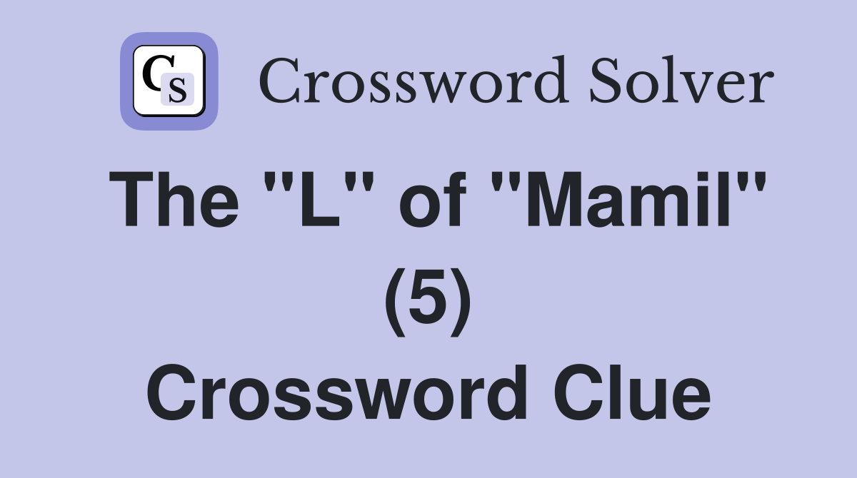 The "L" of "Mamil" (5) Crossword Clue