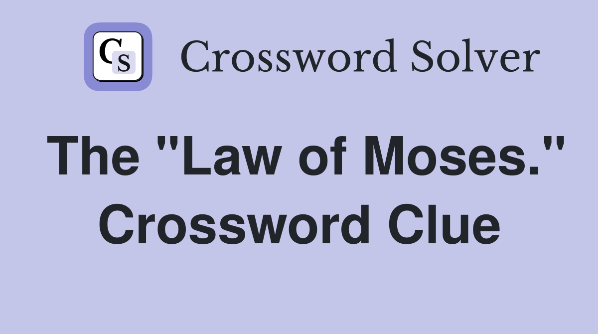 The "Law of Moses." Crossword Clue