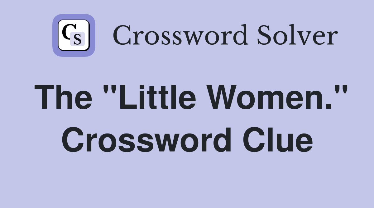 The "Little Women." Crossword Clue