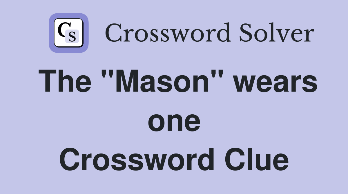 The "Mason" wears one Crossword Clue
