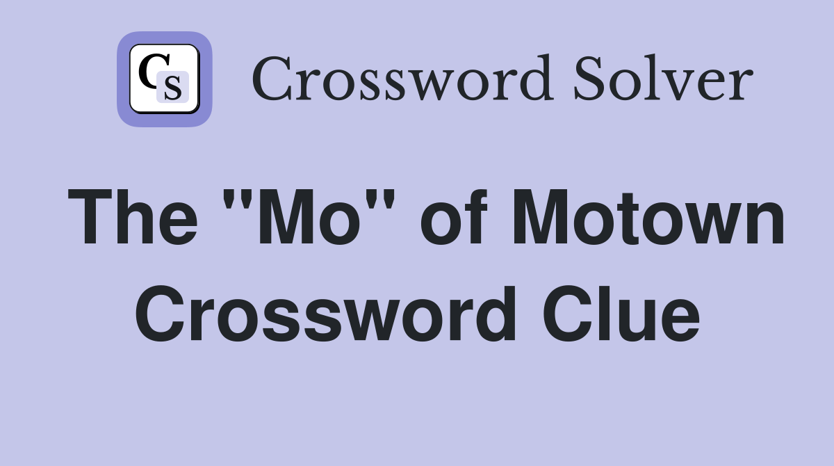 The "Mo" of Motown Crossword Clue