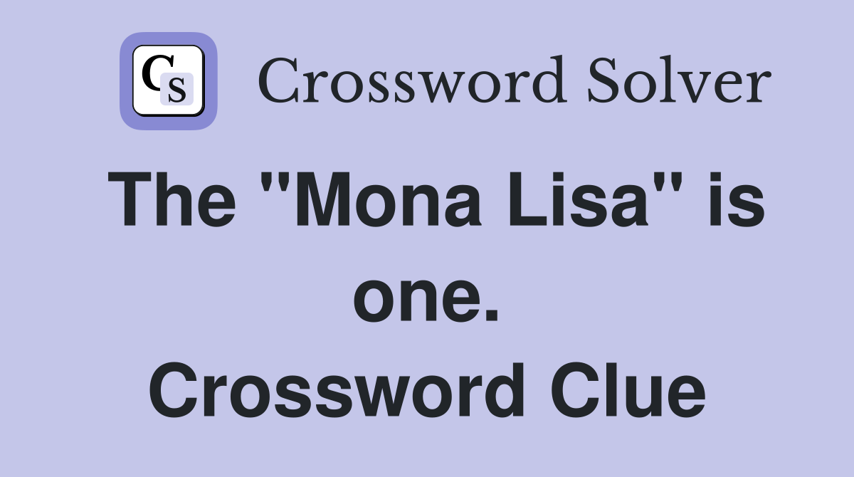 The "Mona Lisa" is one. Crossword Clue
