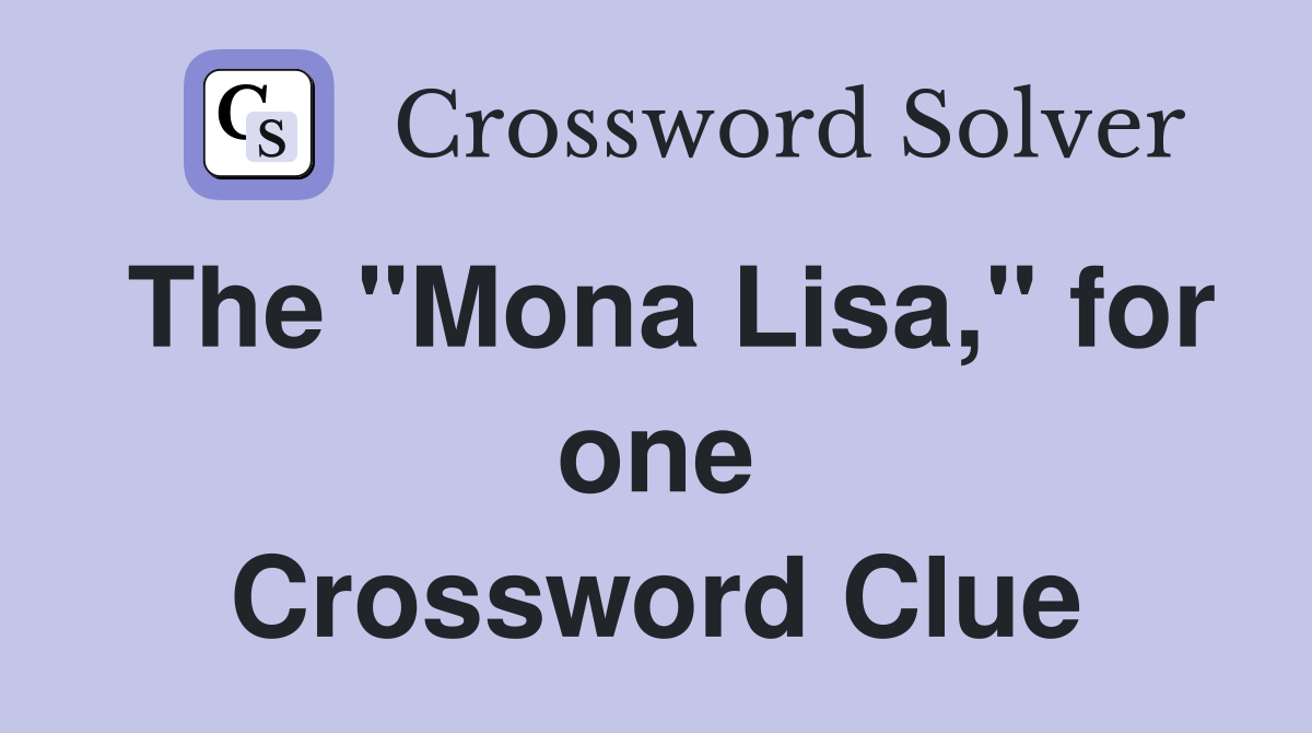 The "Mona Lisa," for one Crossword Clue