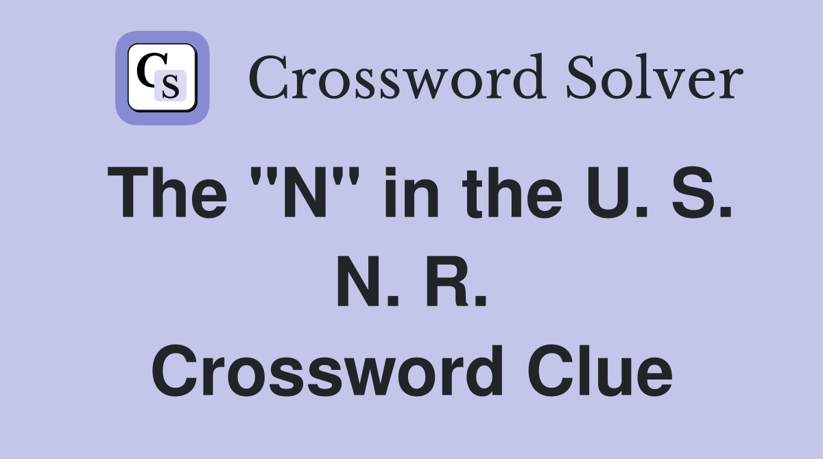 The "N" in the U. S. N. R. Crossword Clue