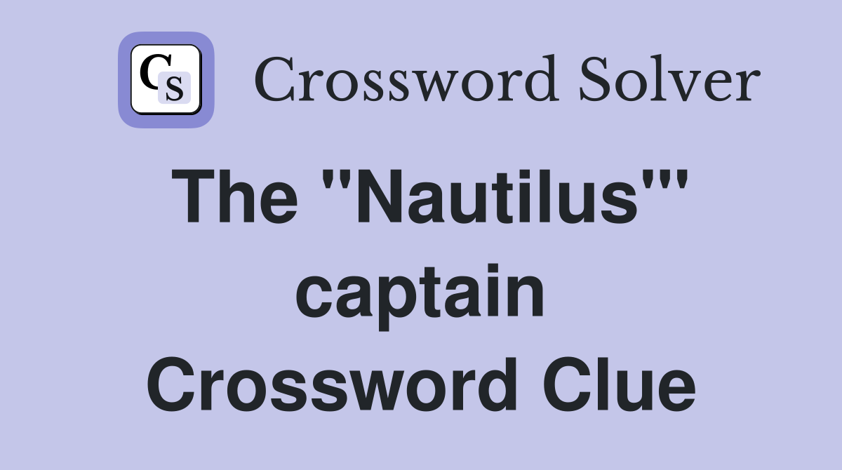 The "Nautilus"' captain Crossword Clue