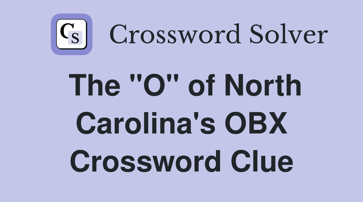 The "O" of North Carolina's OBX Crossword Clue