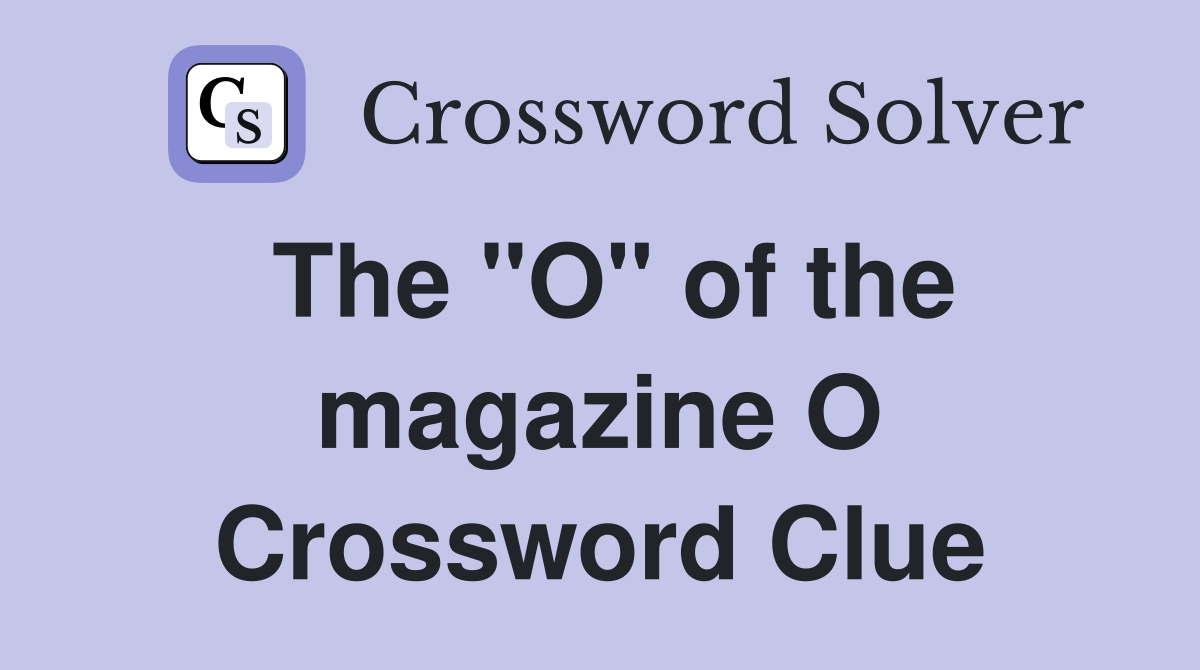 The "O" of the magazine O Crossword Clue