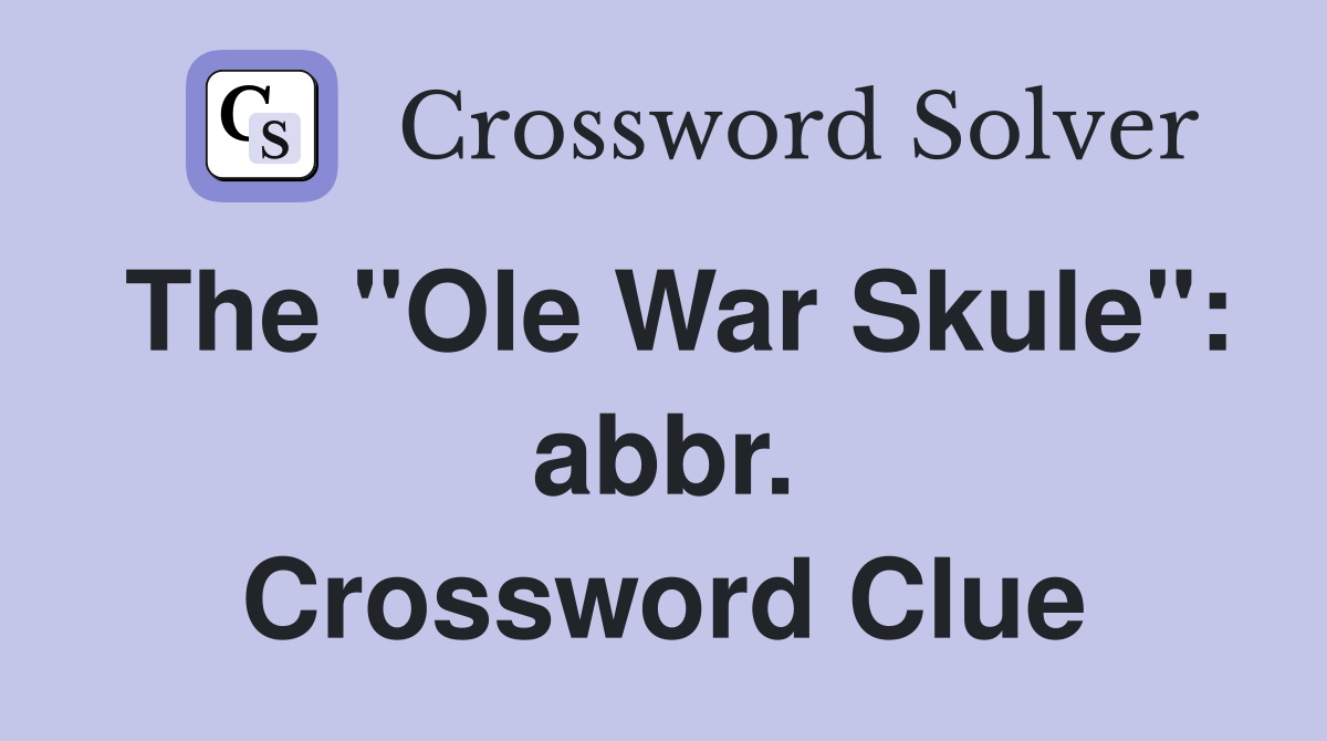 The "Ole War Skule": abbr. Crossword Clue