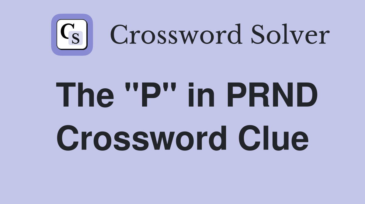 The "P" in PRND Crossword Clue