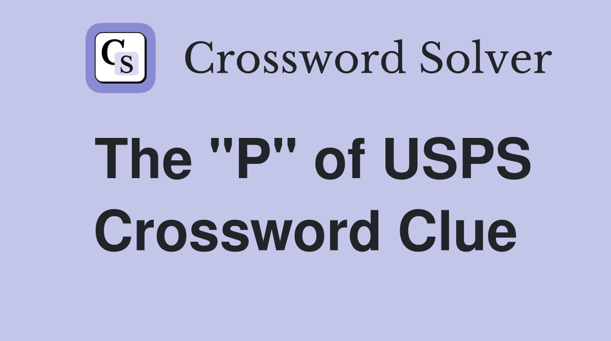 The "P" of USPS Crossword Clue