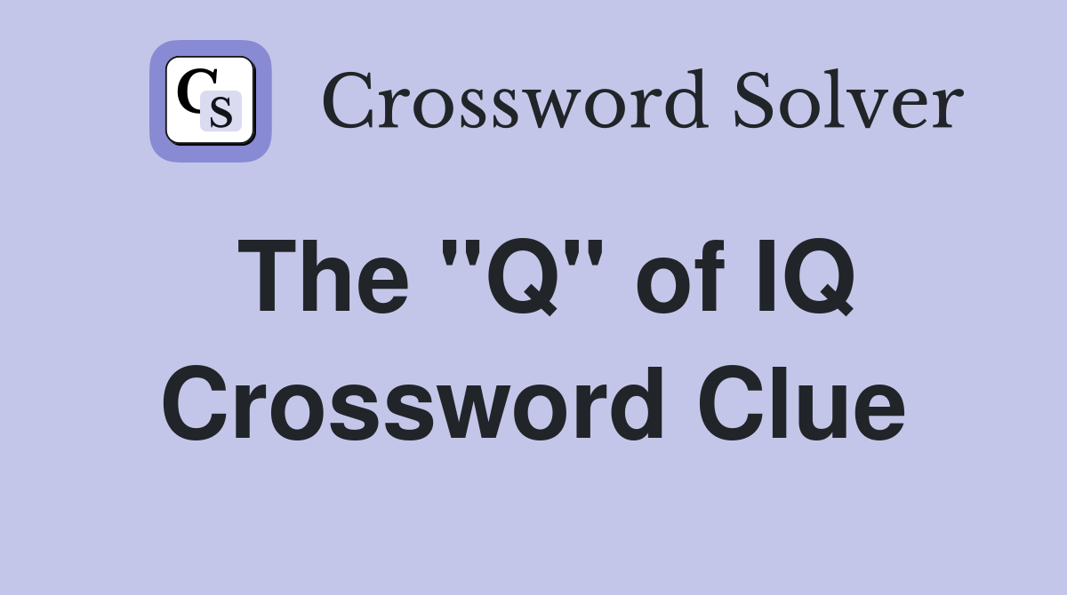 The "Q" of IQ Crossword Clue