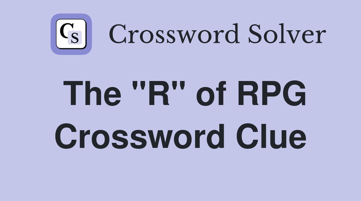 The "R" of RPG Crossword Clue