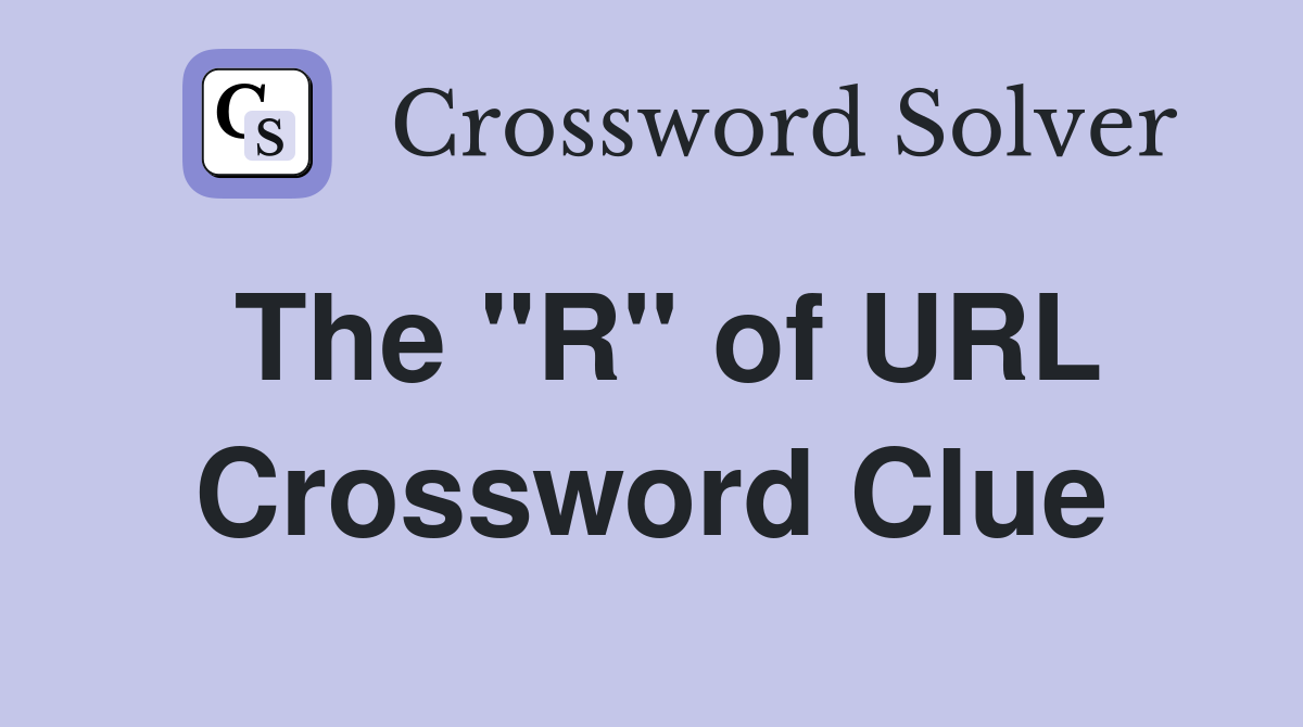 The "R" of URL Crossword Clue